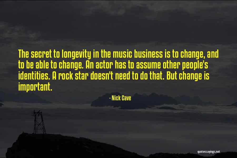 Secret Of Longevity Quotes By Nick Cave