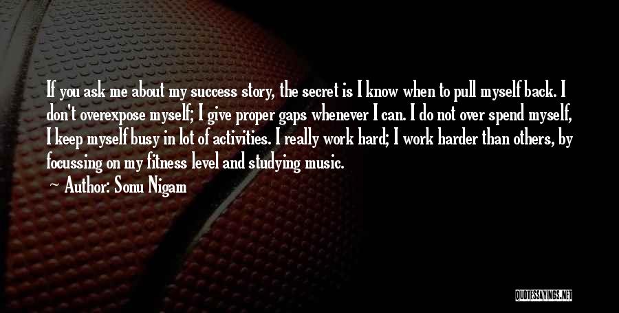 Secret Of My Success Quotes By Sonu Nigam