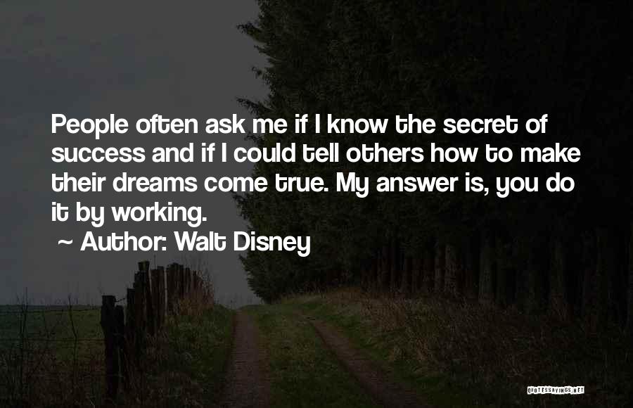 Secret Of My Success Quotes By Walt Disney