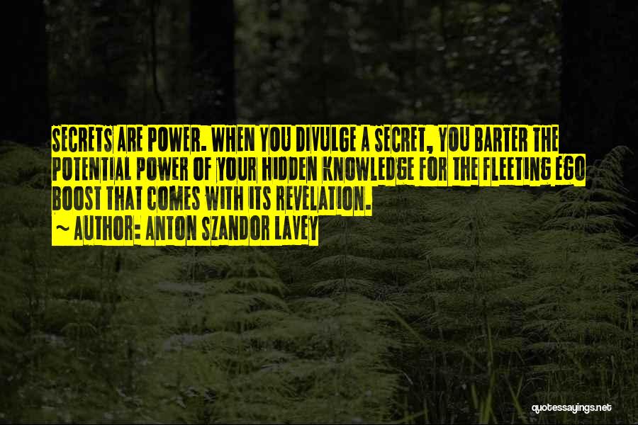 Secret Of Power Quotes By Anton Szandor LaVey