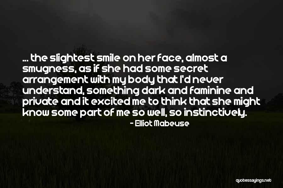 Secret Of Smile Quotes By Elliot Mabeuse Secret Of Smile Quotes By Elliot Mabeuse