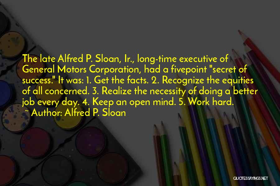 Secret Of Success Quotes By Alfred P. Sloan