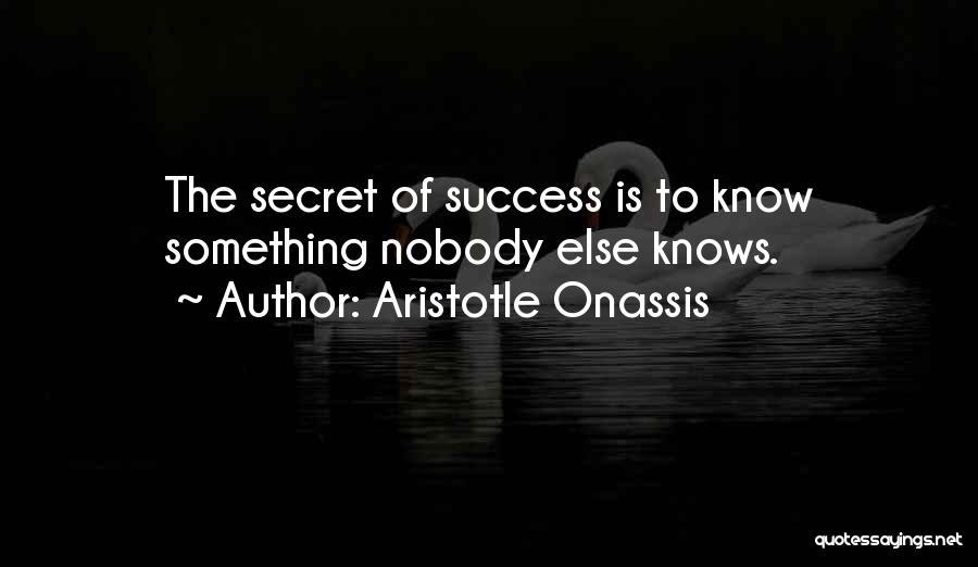 Secret Of Success Quotes By Aristotle Onassis