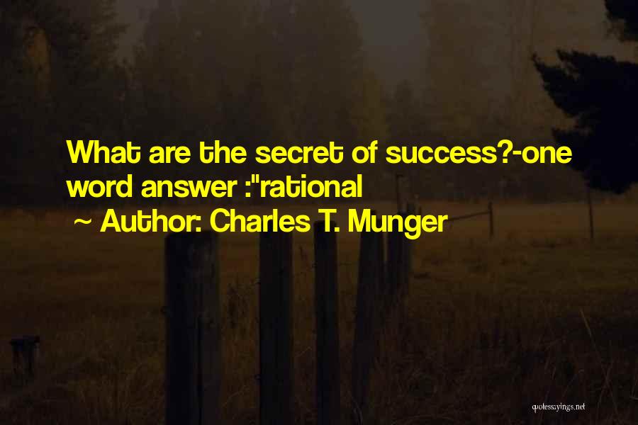 Secret Of Success Quotes By Charles T. Munger