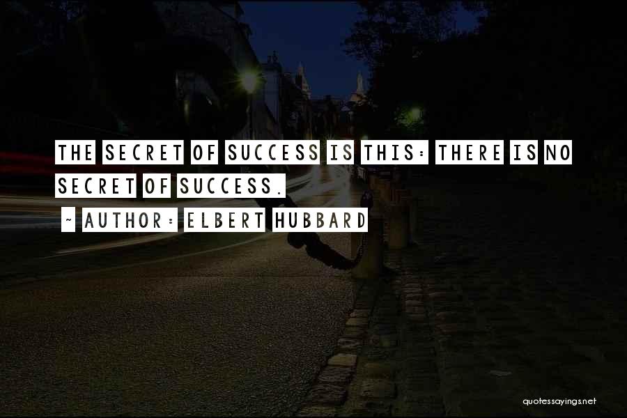 Secret Of Success Quotes By Elbert Hubbard