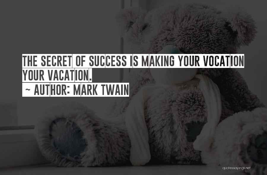 Secret Of Success Quotes By Mark Twain