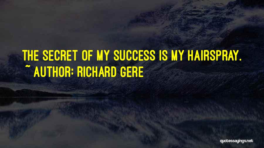 Secret Of Success Quotes By Richard Gere