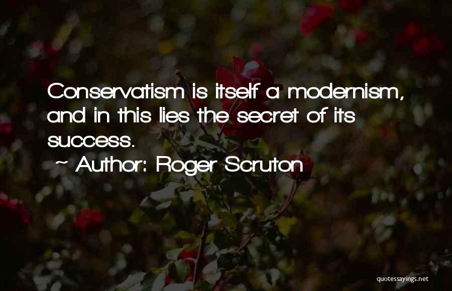 Secret Of Success Quotes By Roger Scruton