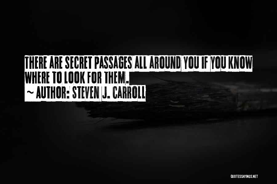 Secret Passages Quotes By Steven J. Carroll