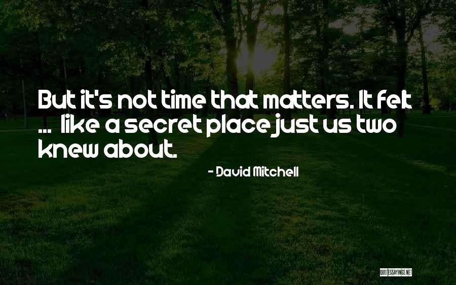 Secret Place Quotes By David Mitchell Secret Place Quotes By David Mitchell