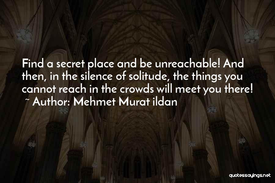 Secret Places Quotes By Mehmet Murat Ildan