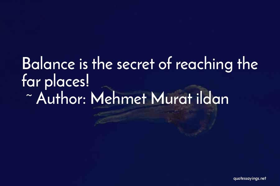 Secret Places Quotes By Mehmet Murat Ildan