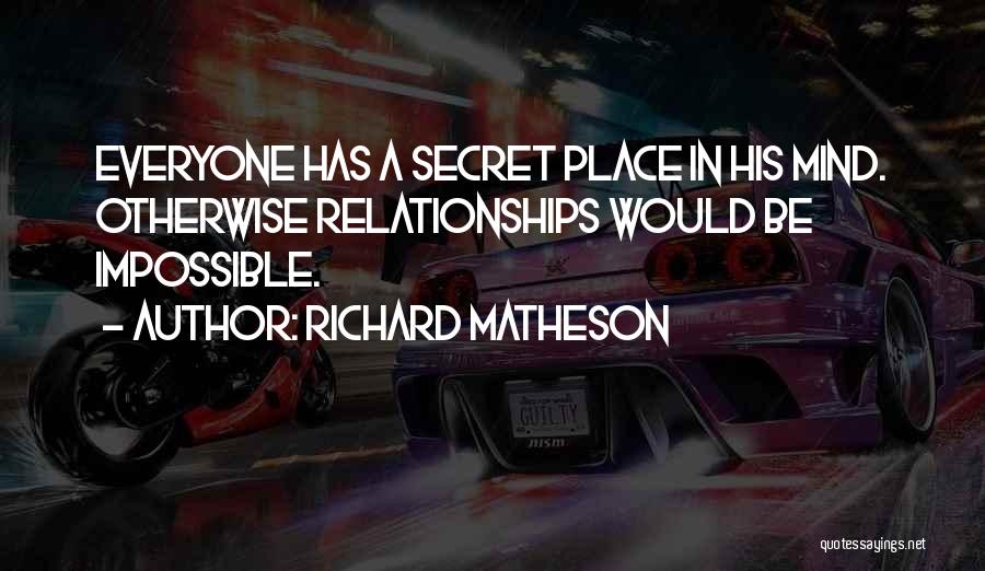 Secret Relationships Quotes By Richard Matheson