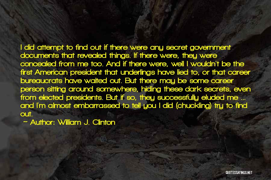 Secret Revealed Quotes By William J. Clinton