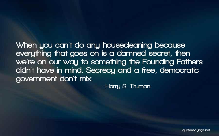 Secret Secrecy Quotes By Harry S. Truman