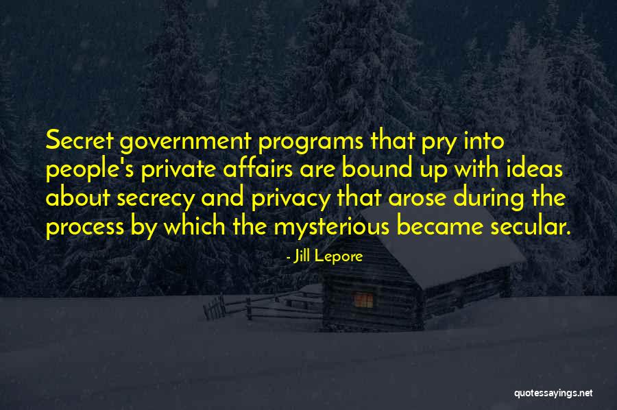 Secret Secrecy Quotes By Jill Lepore