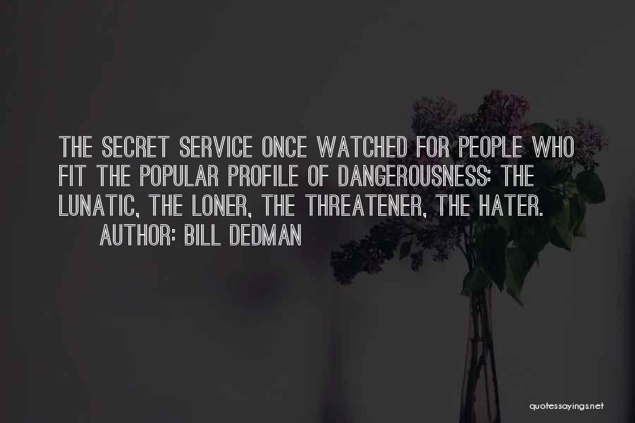 Secret Service Quotes By Bill Dedman