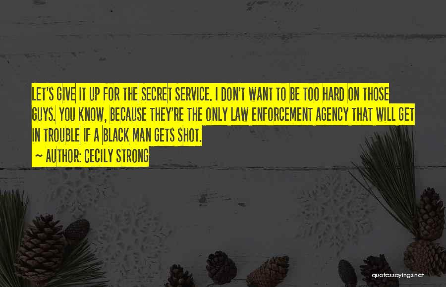 Secret Service Quotes By Cecily Strong