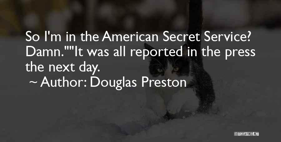 Secret Service Quotes By Douglas Preston