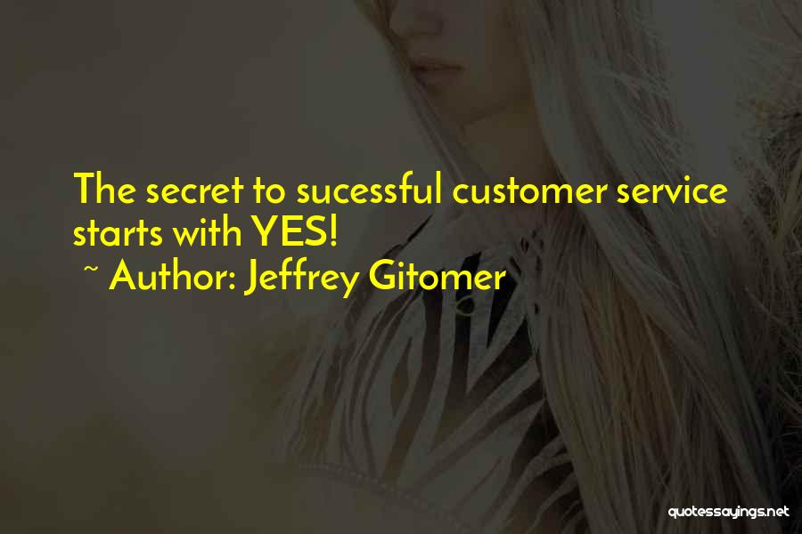 Secret Service Quotes By Jeffrey Gitomer