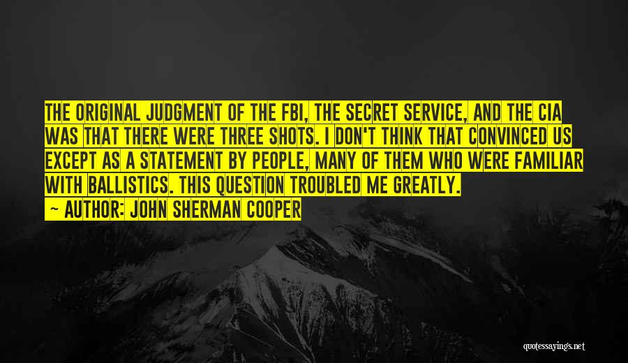 Secret Service Quotes By John Sherman Cooper