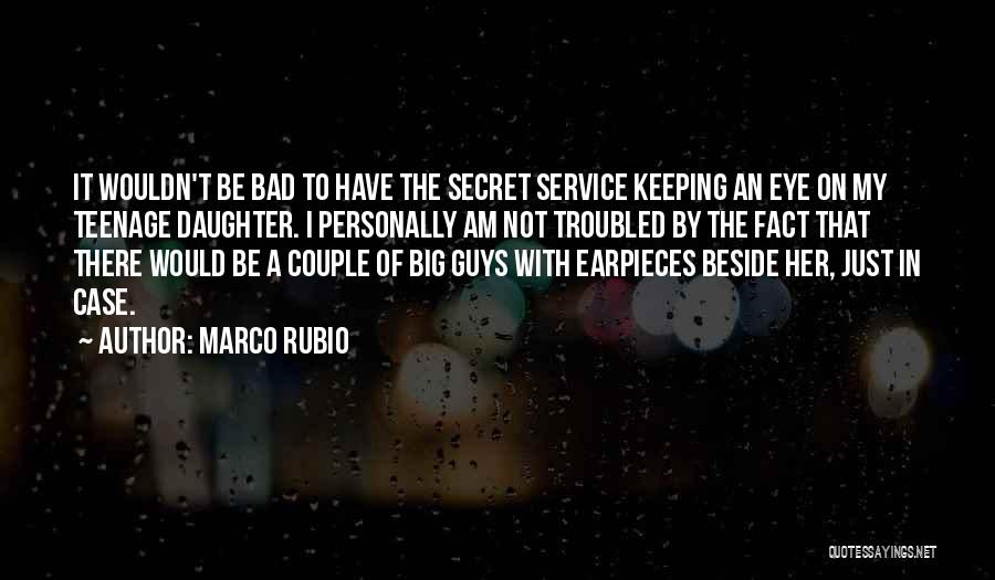 Secret Service Quotes By Marco Rubio