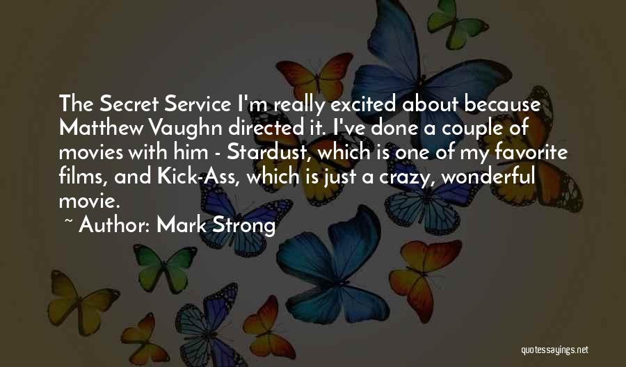 Secret Service Quotes By Mark Strong