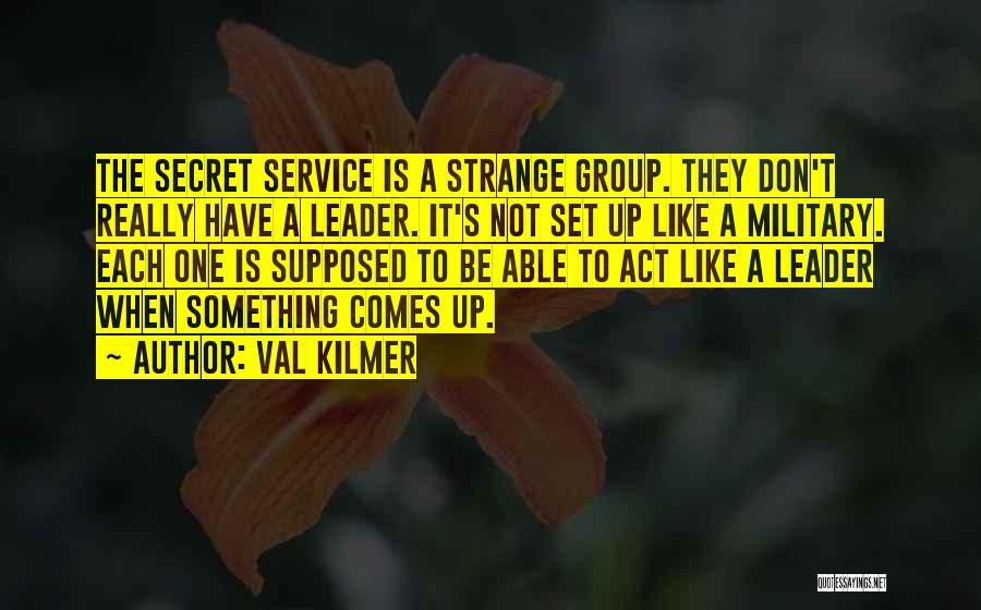 Secret Service Quotes By Val Kilmer