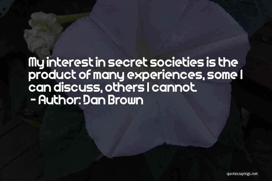 Secret Societies Quotes By Dan Brown