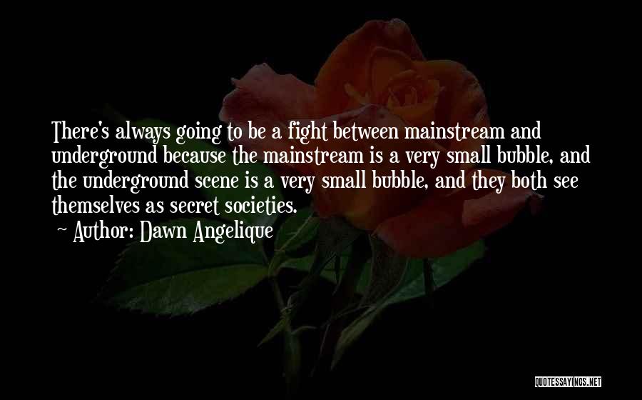 Secret Societies Quotes By Dawn Angelique