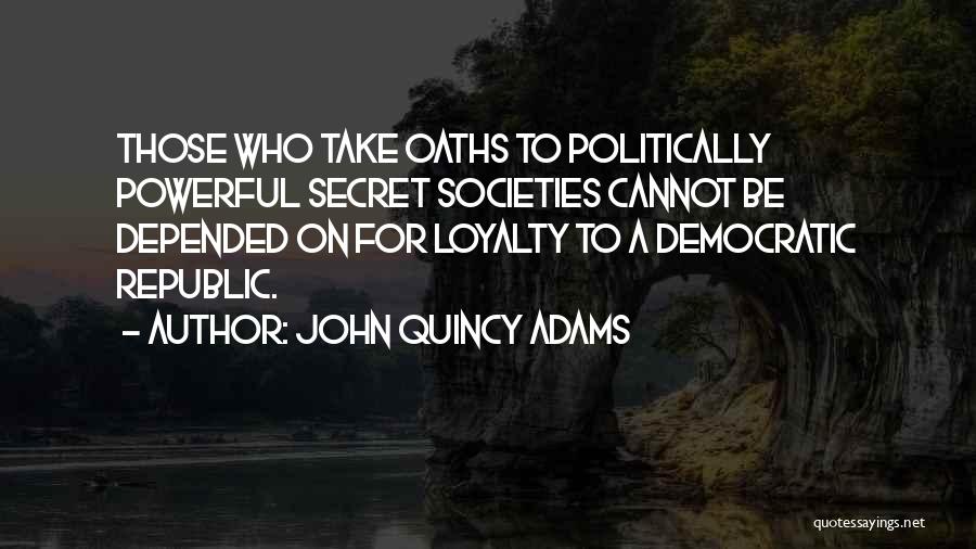 Secret Societies Quotes By John Quincy Adams