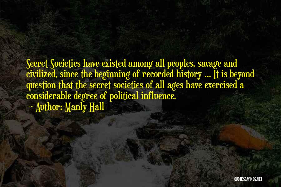 Secret Societies Quotes By Manly Hall