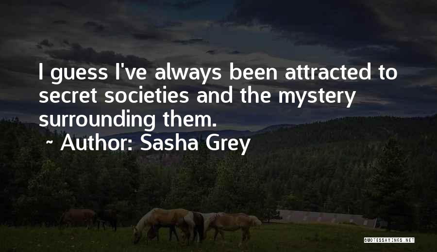 Secret Societies Quotes By Sasha Grey