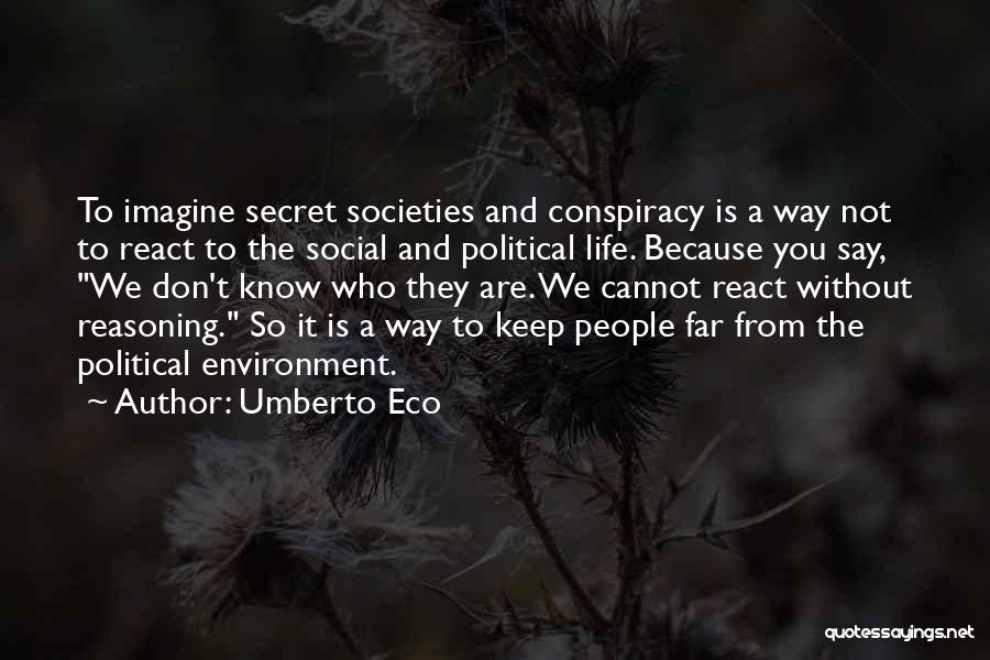 Secret Societies Quotes By Umberto Eco
