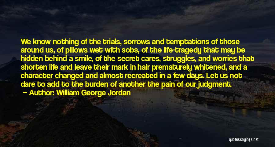 Secret Sorrows Quotes By William George Jordan