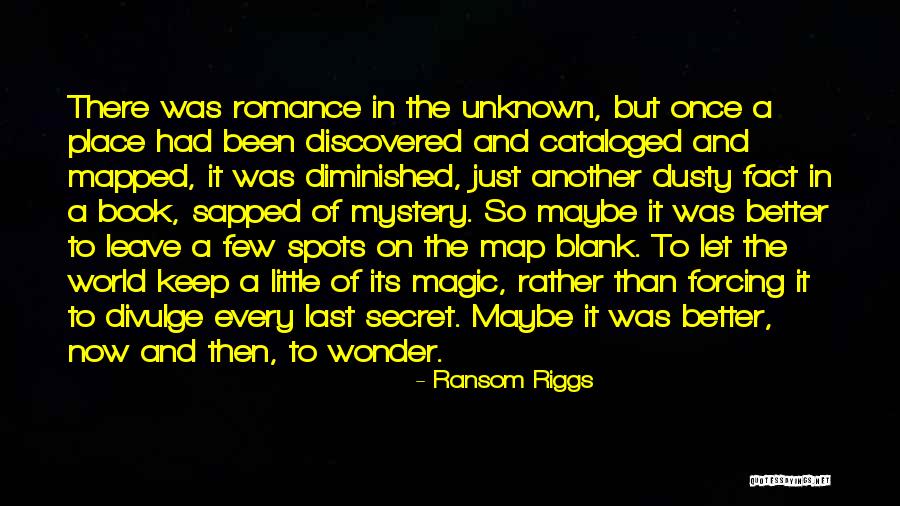 Secret Spots Quotes By Ransom Riggs Secret Spots Quotes By Ransom Riggs