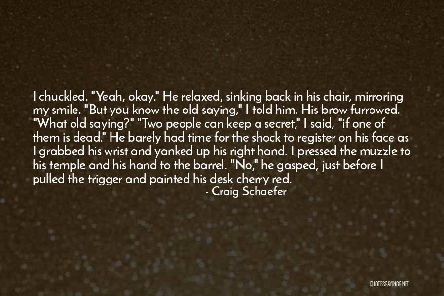 Secret That Cannot Be Told Quotes By Craig Schaefer Secret That Cannot Be Told Quotes By Craig Schaefer