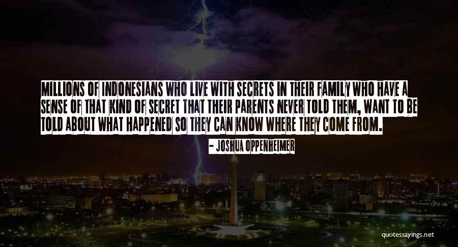 Secret That Cannot Be Told Quotes By Joshua Oppenheimer Secret That Cannot Be Told Quotes By Joshua Oppenheimer
