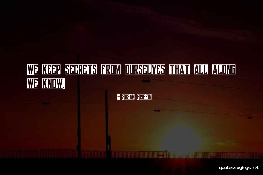 Secret That We Keep Quotes By Susan Griffin Secret That We Keep Quotes By Susan Griffin