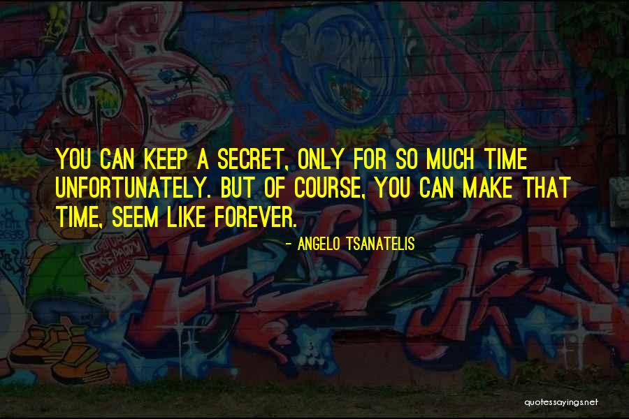 Secret That You Keep Quotes By Angelo Tsanatelis Secret That You Keep Quotes By Angelo Tsanatelis