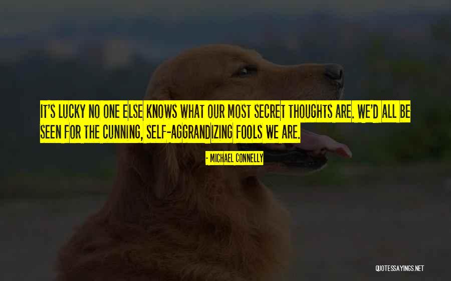 Secret Thoughts Quotes By Michael Connelly Secret Thoughts Quotes By Michael Connelly