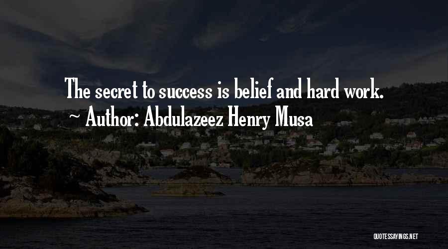 Secret To Success Quotes By Abdulazeez Henry Musa