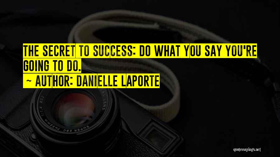 Secret To Success Quotes By Danielle LaPorte