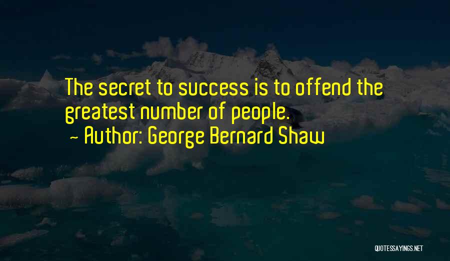 Secret To Success Quotes By George Bernard Shaw