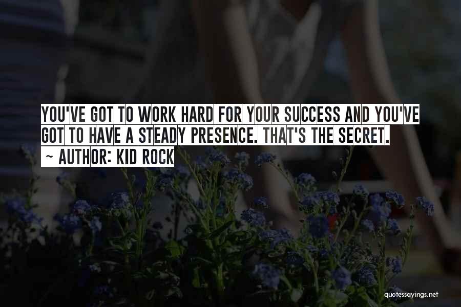 Secret To Success Quotes By Kid Rock