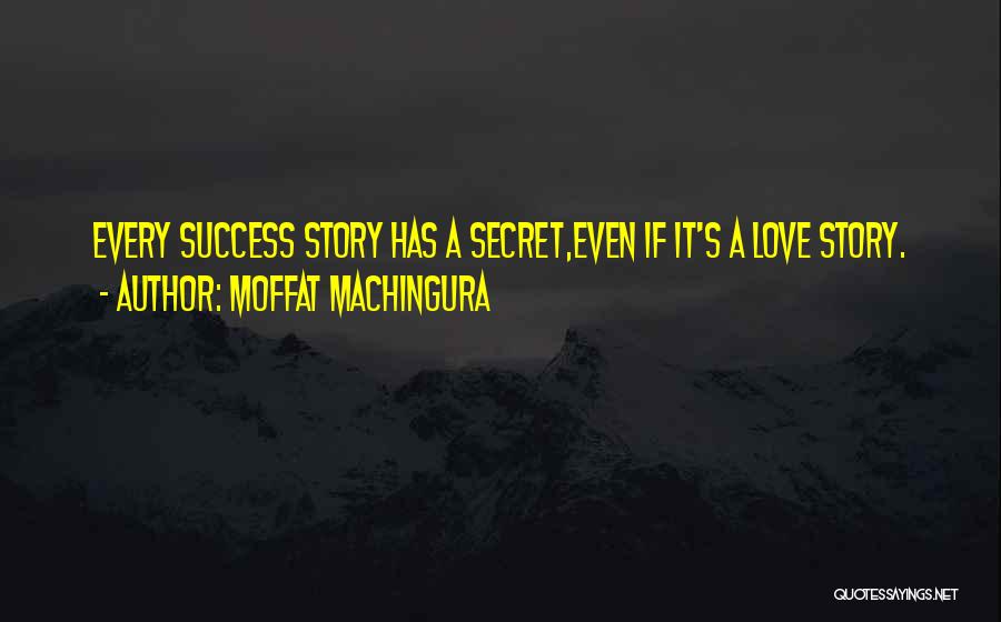 Secret To Success Quotes By Moffat Machingura