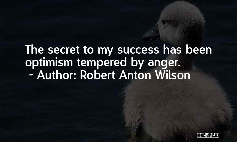 Secret To Success Quotes By Robert Anton Wilson