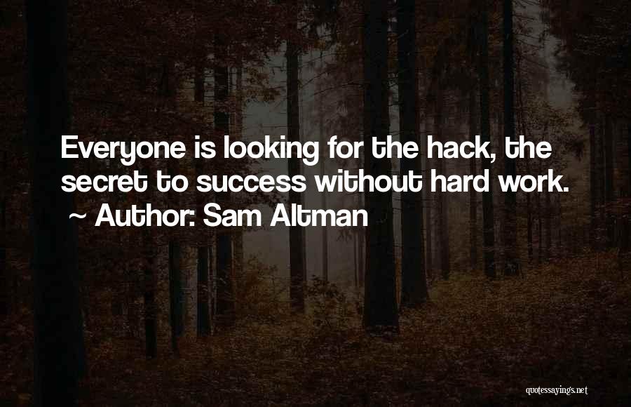 Secret To Success Quotes By Sam Altman