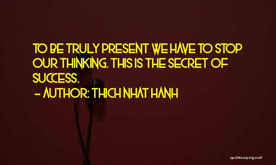 Secret To Success Quotes By Thich Nhat Hanh