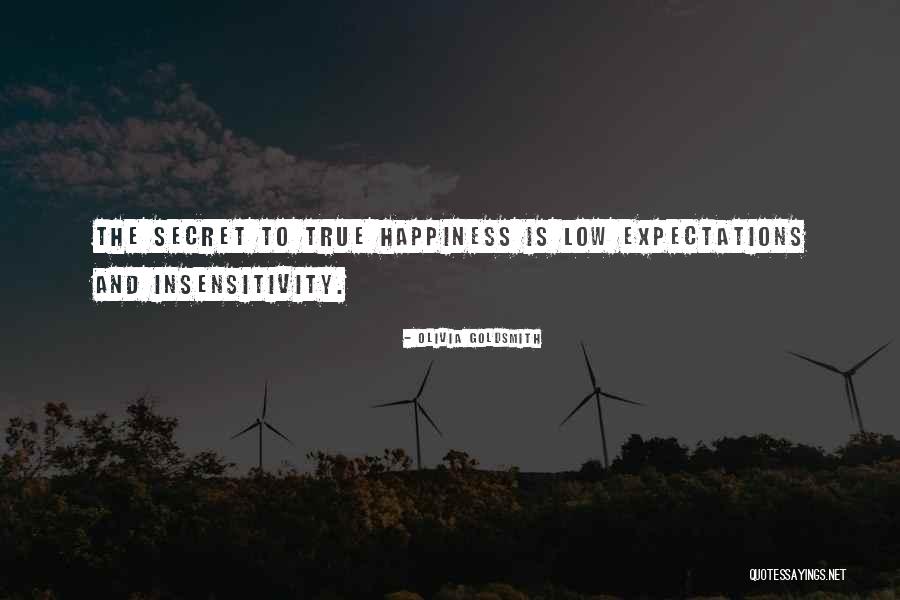 Secret To True Happiness Quotes By Olivia Goldsmith Secret To True Happiness Quotes By Olivia Goldsmith